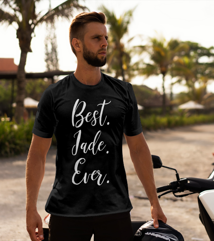 Best Jade Ever Personalized First Name Jade Custom Script T-Shirt