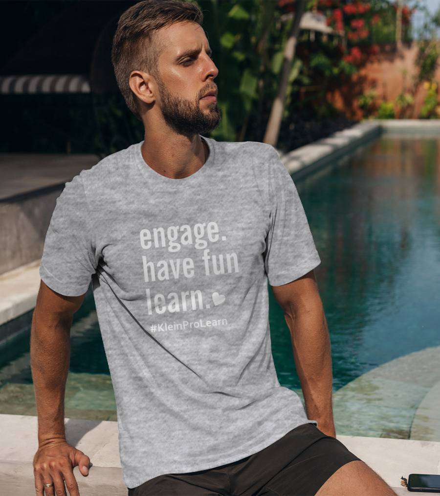 Engage Have Fun Learn KleinProLearn T-Shirt