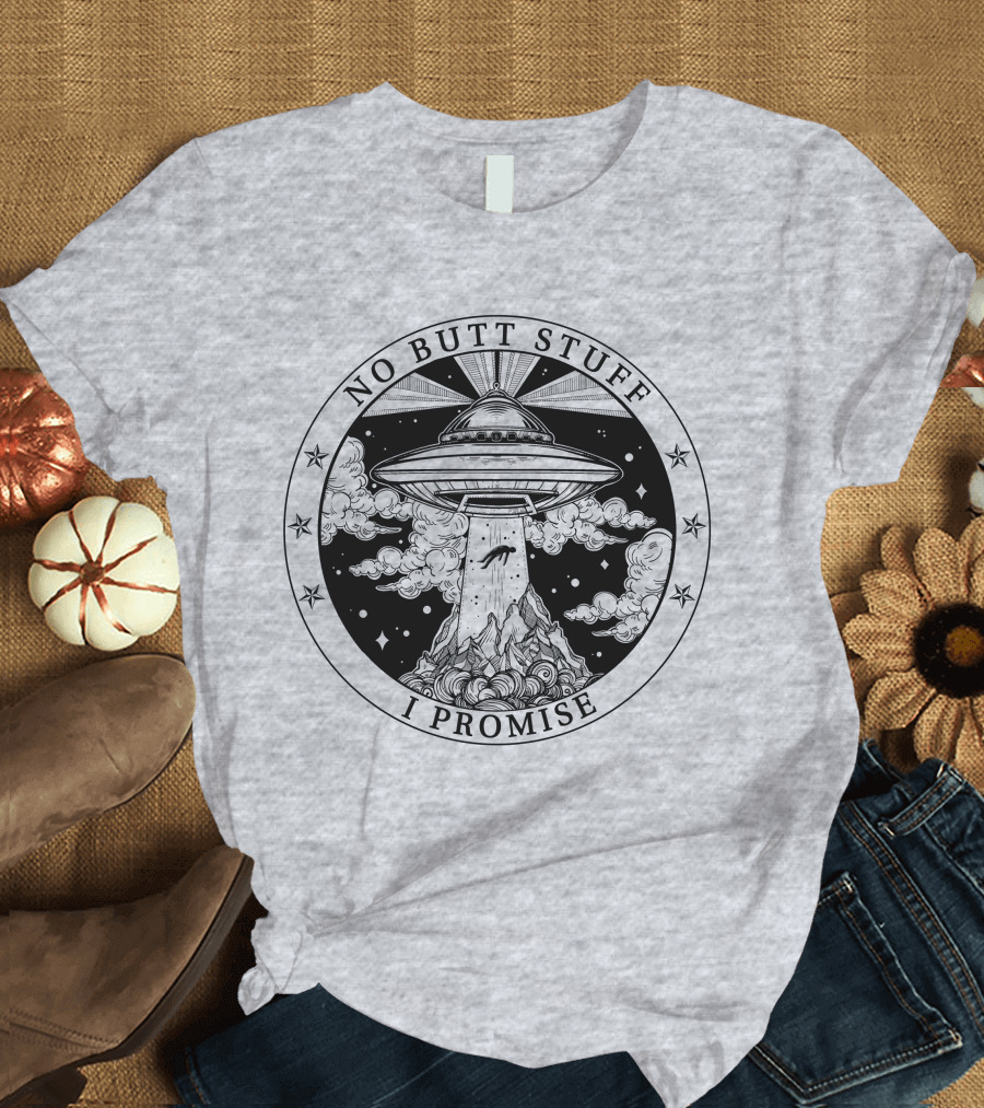 No Butt Stuff I Promise UFO Abduction Retro T-Shirt