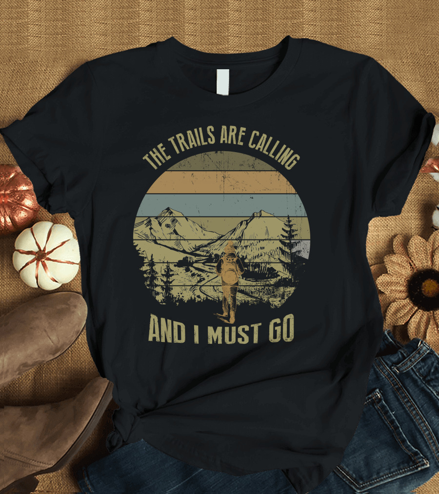 The Trails Are Calling And I Must Go Mountains Hiking Adventure Vintage Retro Landscape T-Shirt