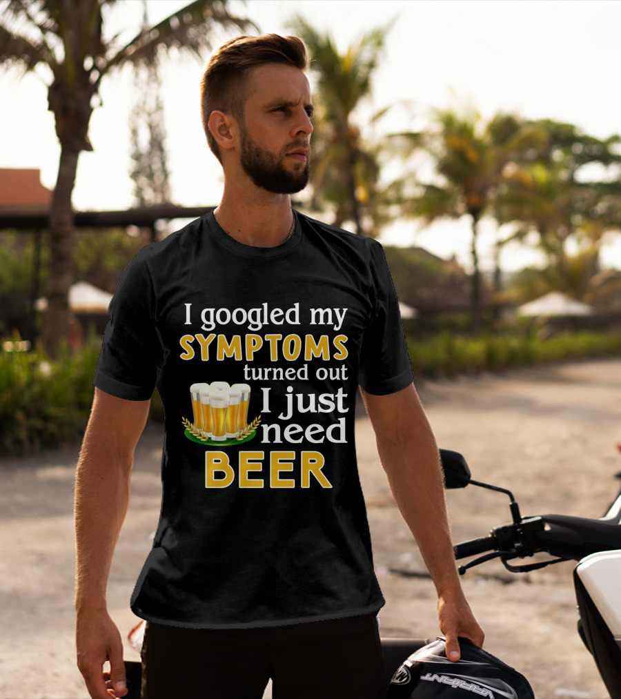 I Googled My Symptoms Turned Out I Just Need Beer With Glasses And Wheat Icons T-Shirt
