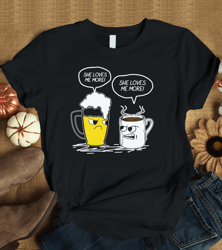 Beer and Coffee She Loves Me More Face-Off T-Shirt