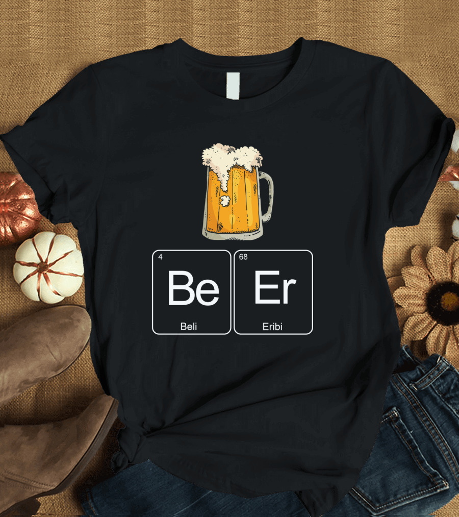 Beer Elements Beli Eribi Periodic Table Chemistry Humor T-Shirt