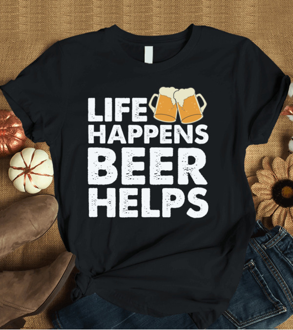 T-Shirt: Life Happens Beer Helps Clinking Mugs T-Shirt Life Happens Beer Helps Clinking Mugs T-Shirt