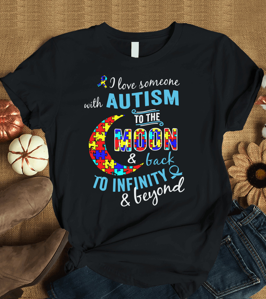 I Love Someone with Autism to the Moon and Back to Infinity and Beyond Puzzle T-Shirt