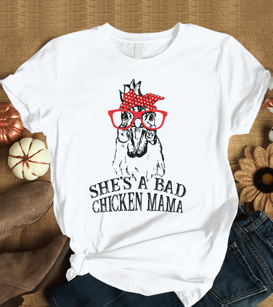 She's a Bad Chicken Mama with Funny Glasses and Polka Dot Bandana T-Shirt