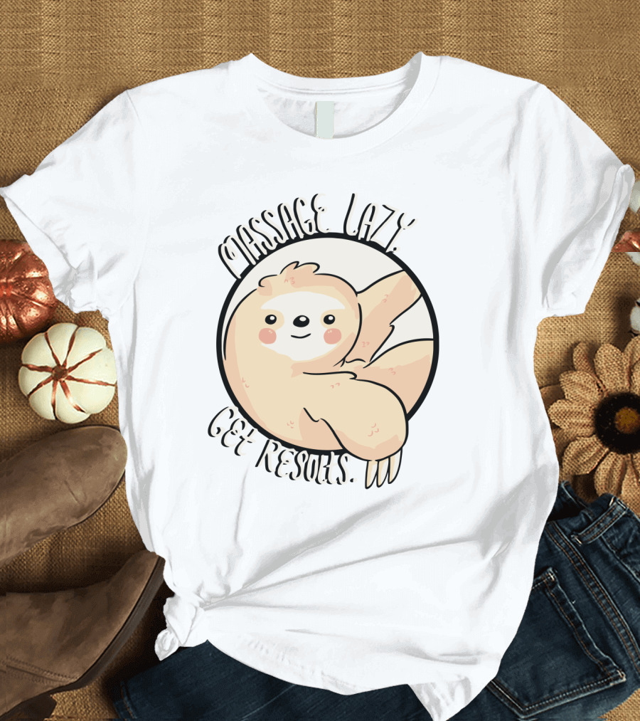 Massage Lazy Sloth Get Resorts Relaxation T-Shirt