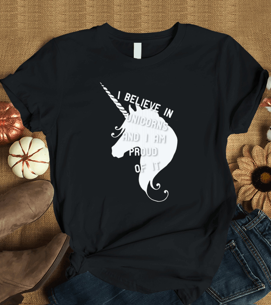 I Believe in Unicorns and I Am Proud of It White Unicorn T-Shirt