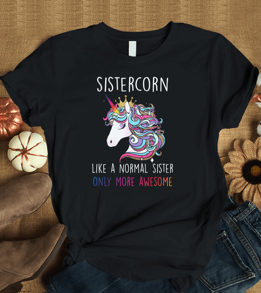 Sistercorn Like a Normal Sister Only More Awesome Rainbow Unicorn Crown T-Shirt