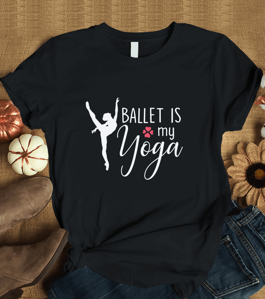 Ballet Is My Yoga Dancer Silhouette and Heart Paw Prints T-Shirt