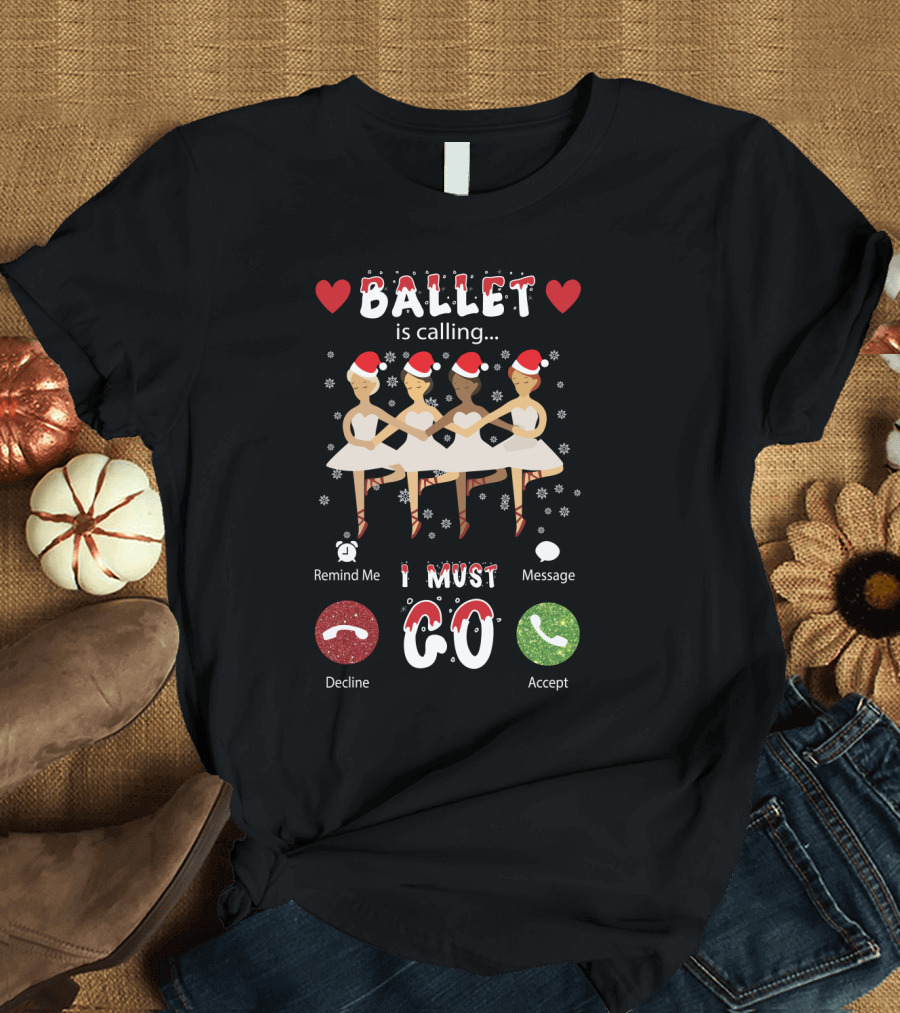 Four Festive Ballet Dancers Santa Hats I Must Go Accept Decline Message T-Shirt
