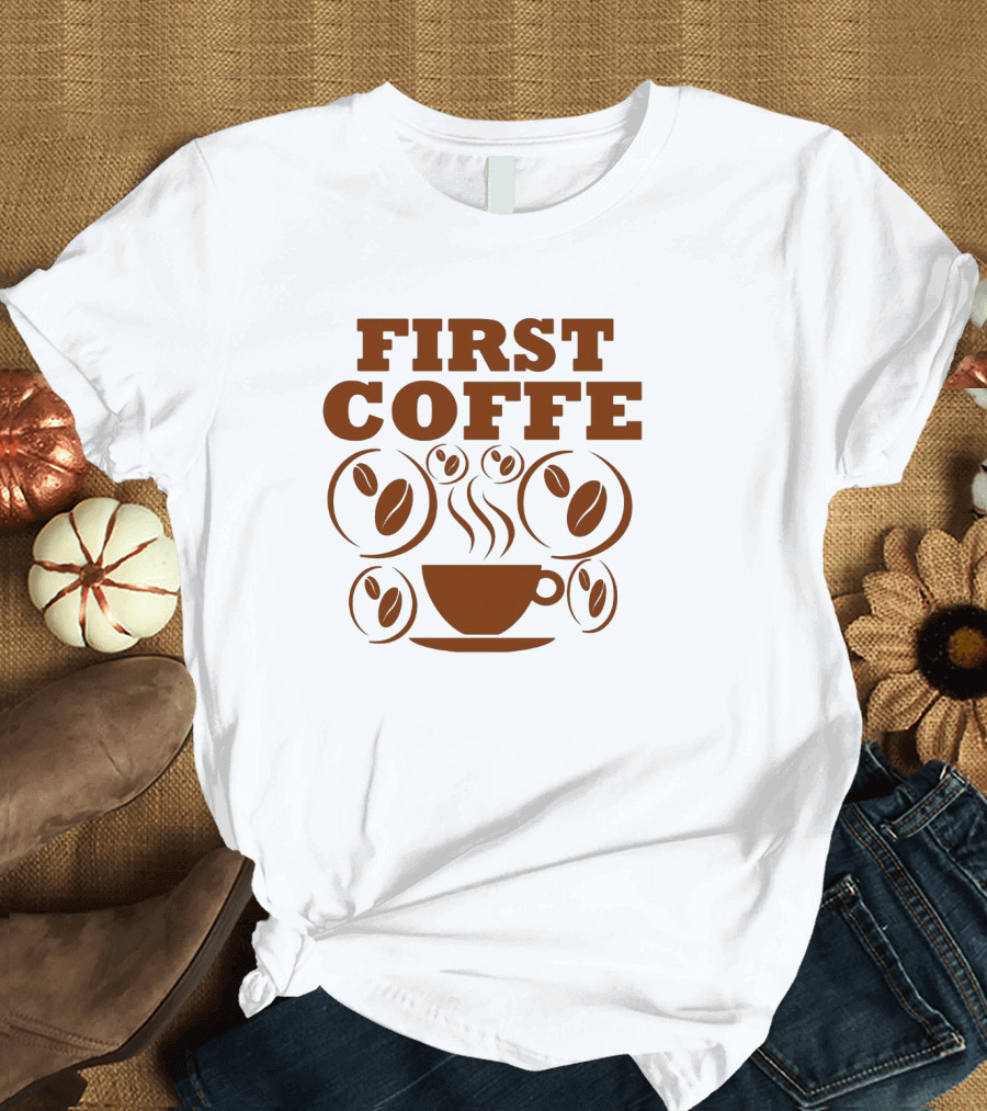 First Coffee Steam Cup Surrounded by Beans T-Shirt