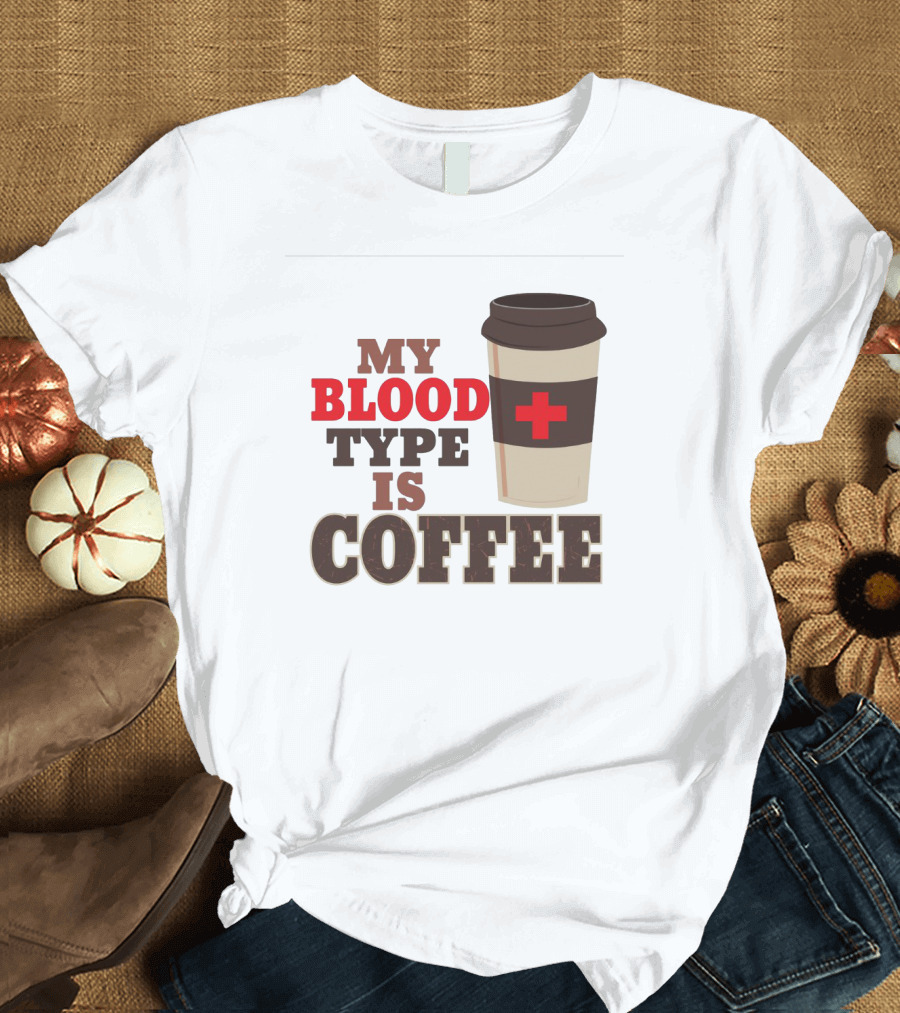 My Blood Type Is Coffee Funny Design with Coffee Cup and Red Cross T-Shirt