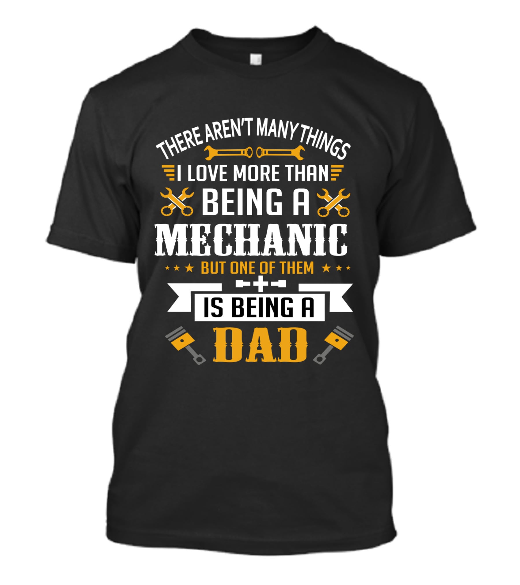 Being A Mechanic And Being A Dad: The Ultimate Love T-Shirt
