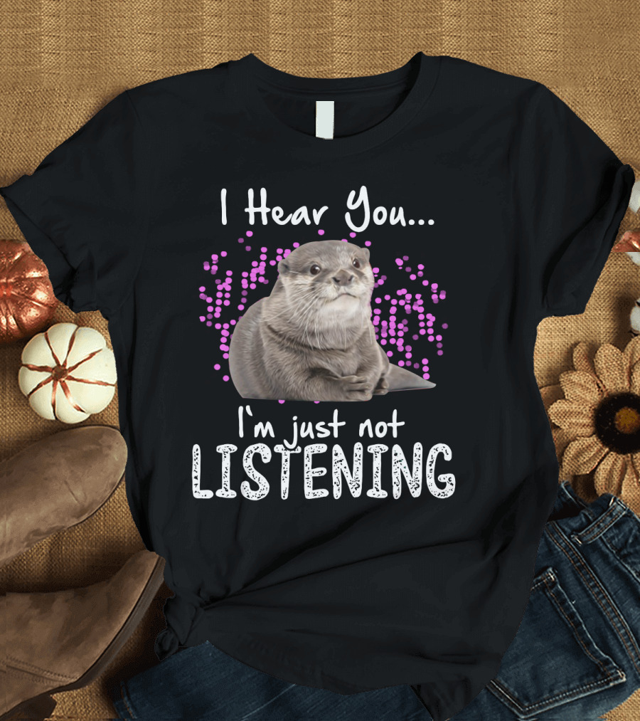 I Hear You Otters I'm Just Not Listening Playful Otter Design with Pink Bubbles T-Shirt