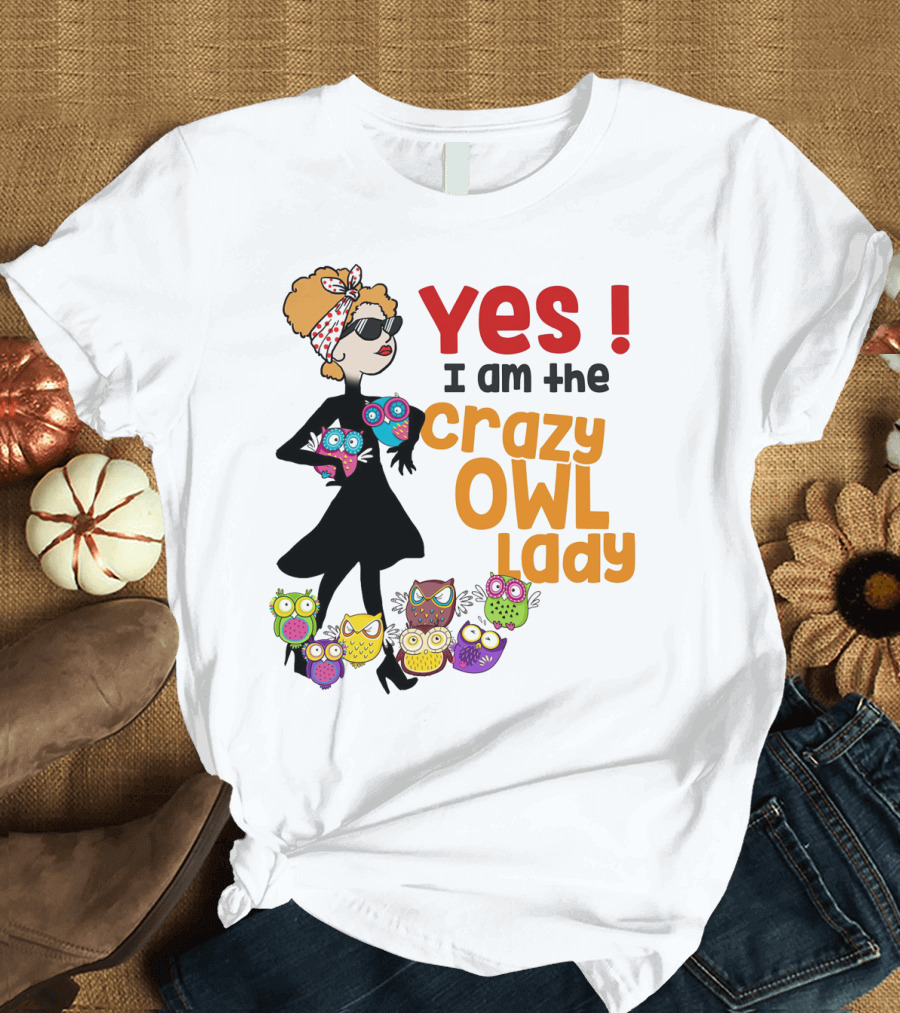 Yes I Am the Crazy Owl Lady T-Shirt