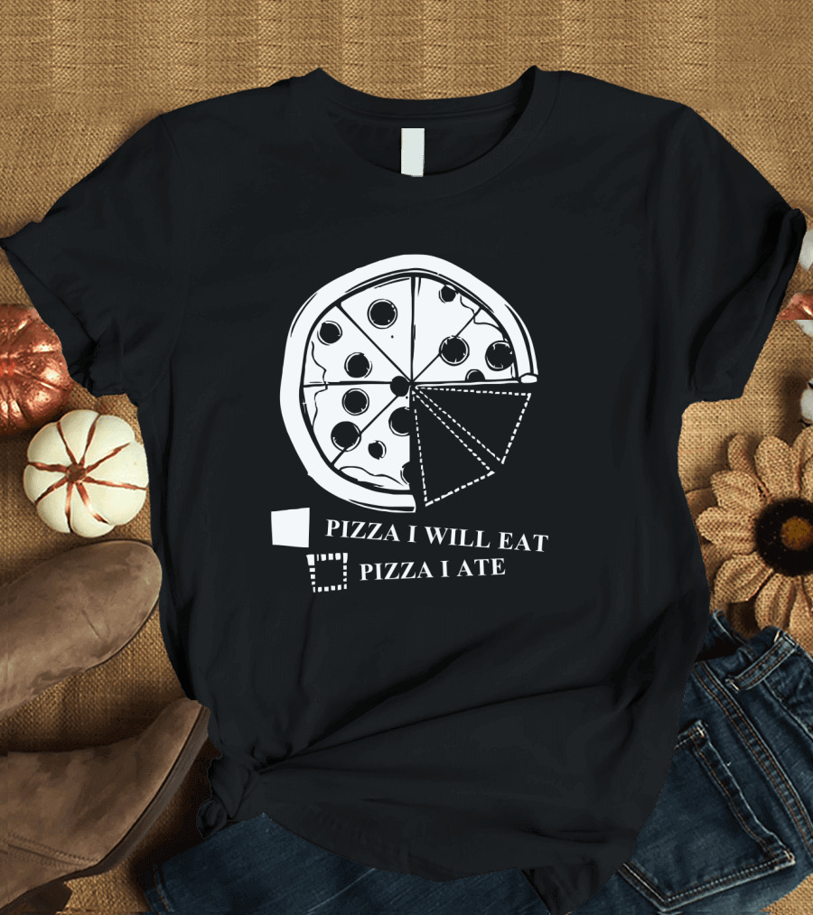 Pizza Pie Chart Pizza I Will Eat Pizza I Ate T-Shirt