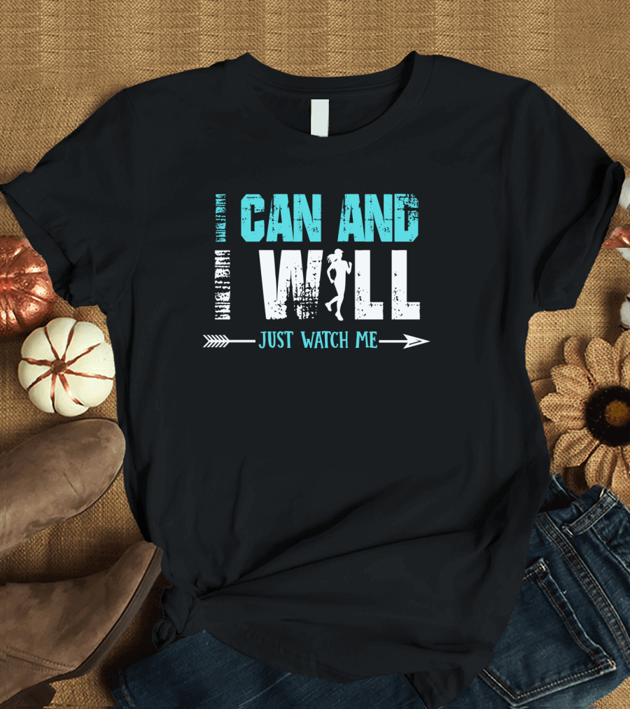 I Can and I Will Just Watch Me Running Motivation with Arrow and Runner T-Shirt