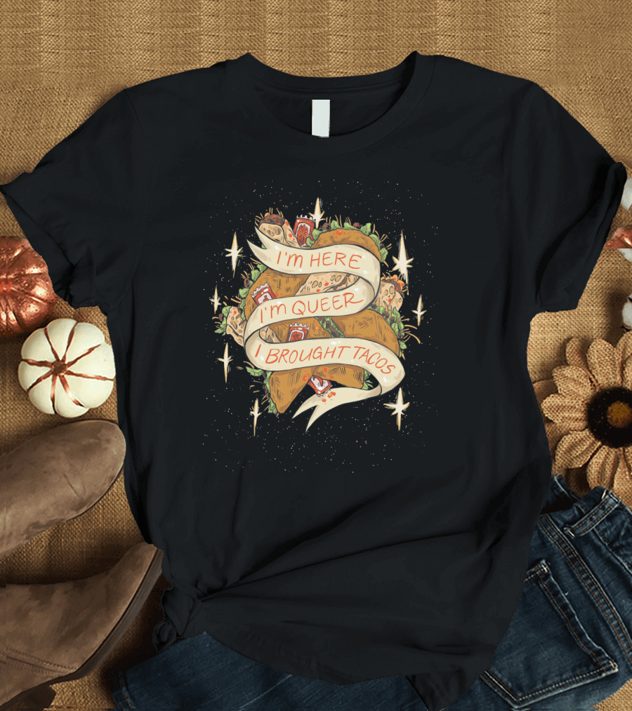 I'm Here I'm Queer I Brought Tacos Stars T-Shirt