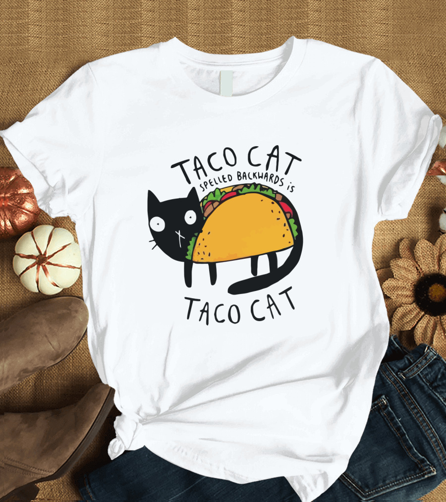 Taco Cat Spelled Backwards Is Taco Cat Funny Tacos Tacocat T-Shirt