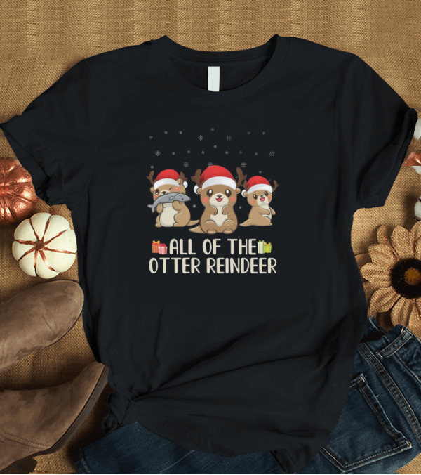 T-Shirt: All of the Otter Reindeer Santa Hats Holiday Snowflakes T-Shirt All of the Otter Reindeer Santa Hats Holiday Snowflakes T-Shirt
