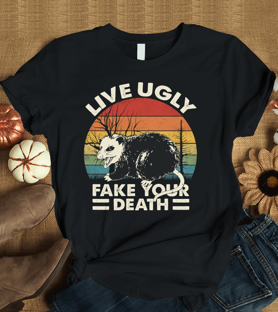 Live Ugly Fake Your Death Opossum T-Shirt