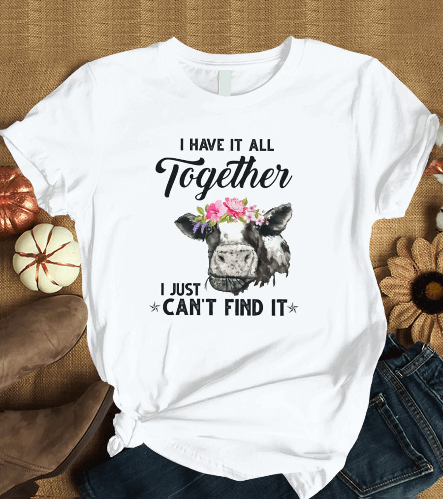 Cow Lovers I Have It All Together I Just Can't Find It Floral Cow Head T-Shirt