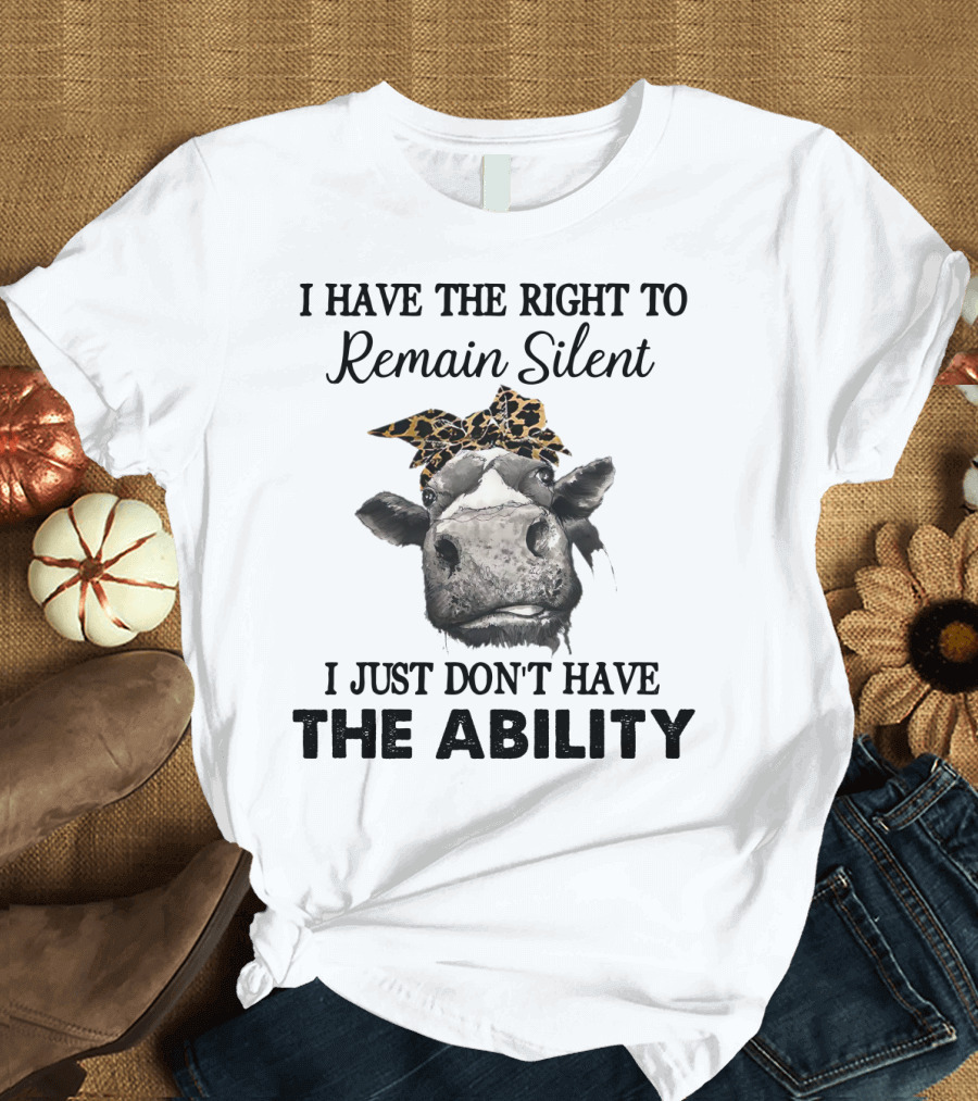 I Have the Right to Remain Silent I Just Don't Have the Ability Cow with Leopard Print Bow T-Shirt