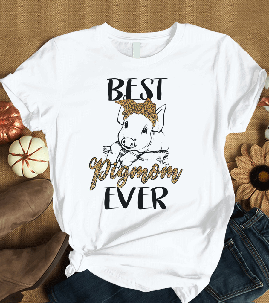 BEST PIG MOM EVER T-Shirt