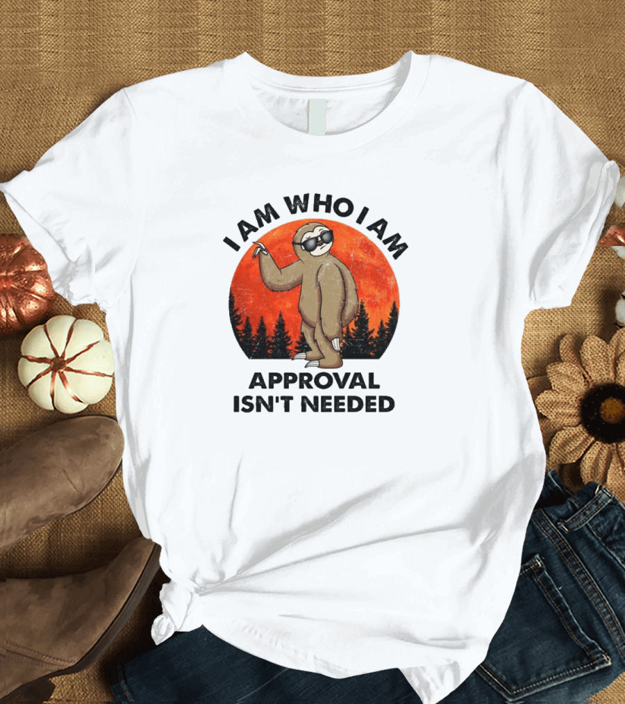 I Am Who I Am Sloths Vintage Approval Isn't Needed T-Shirt