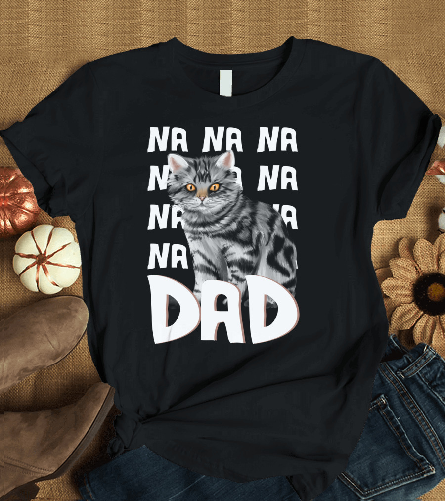 Cat Dad NA NA Funny Fathers of Cats T-Shirt