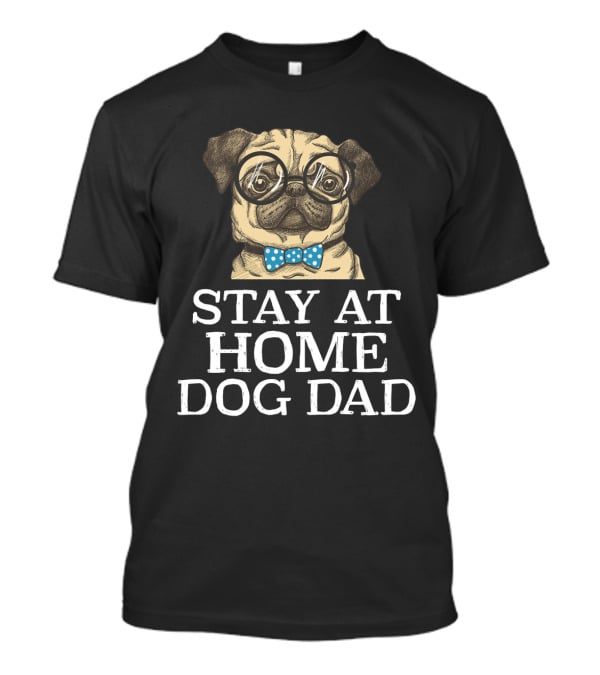 Stay At Home Dog Dad With Glasses And Blue Polka Dot Bow Tie Pug T-Shirt