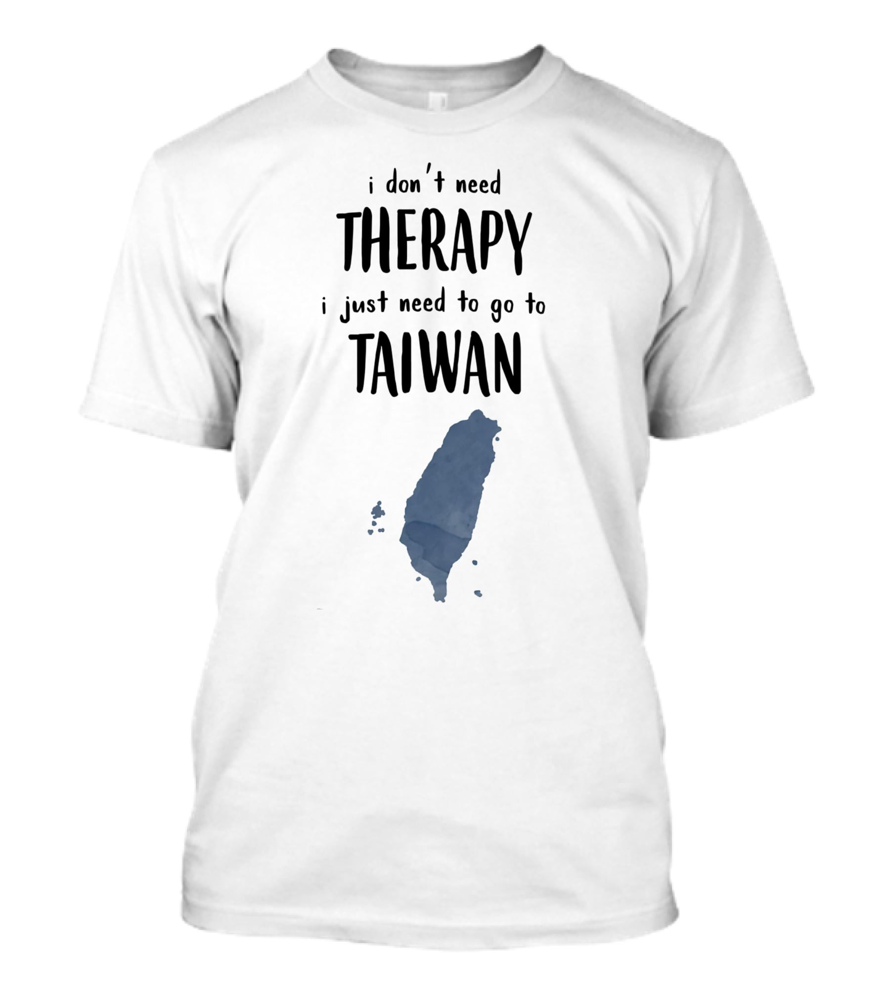 I Don't Need Therapy I Just Need To Go To Taiwan Map Outline T-Shirt