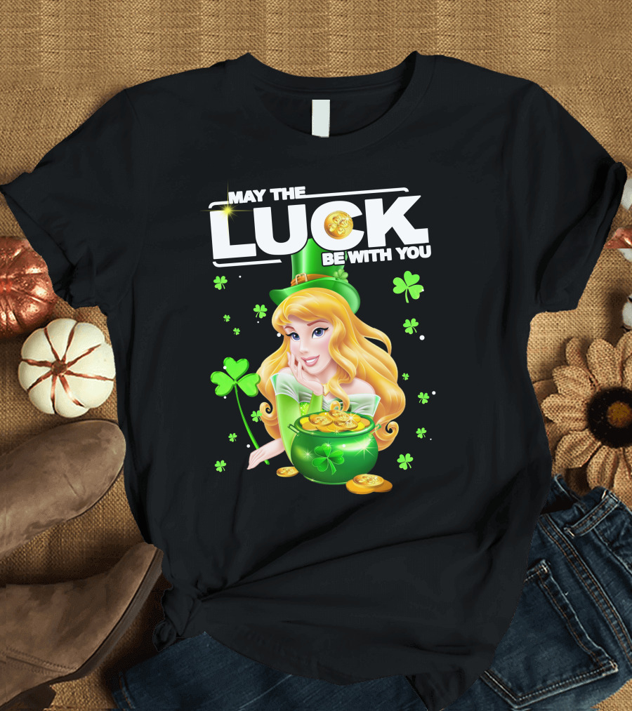 May the Luck Be With You Arurora T-Shirt
