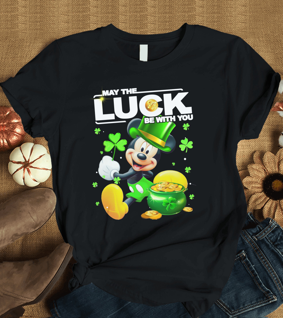 May the Luck Be with You Mickey Luck T-Shirt