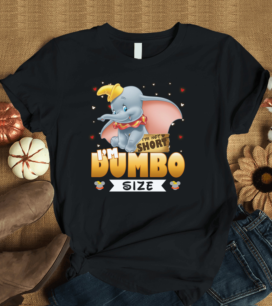I'M NOT SHORT I'M DUMBO SIZE T-Shirt