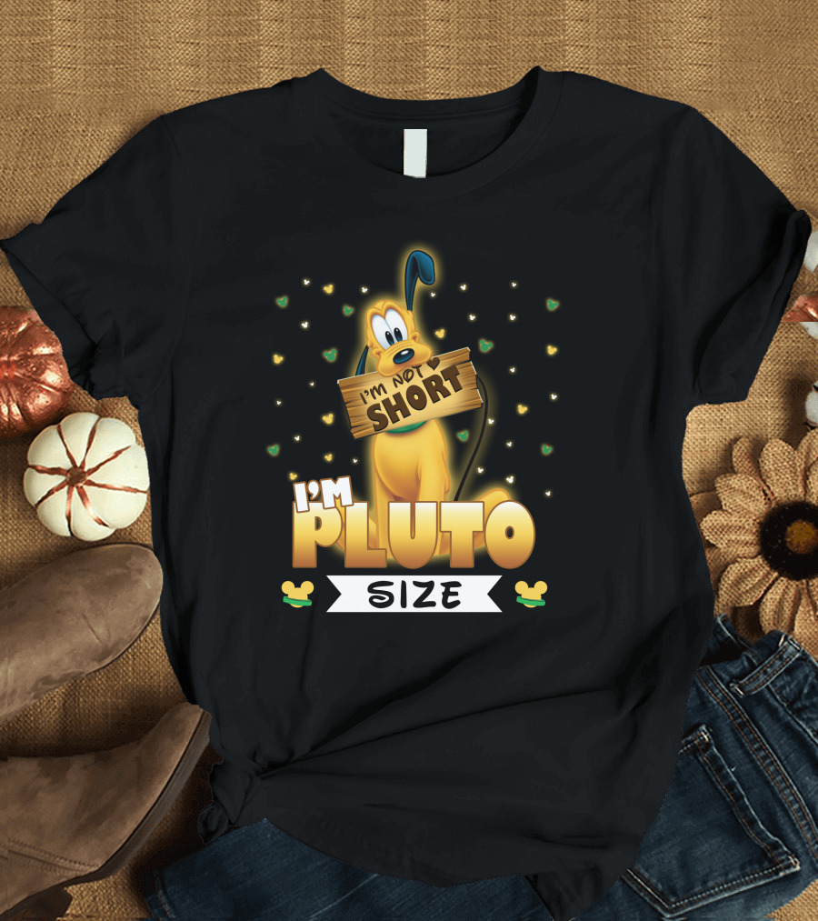 I'm Not Short I'm Pluto Size Disney Character with Mouse Ears T-Shirt