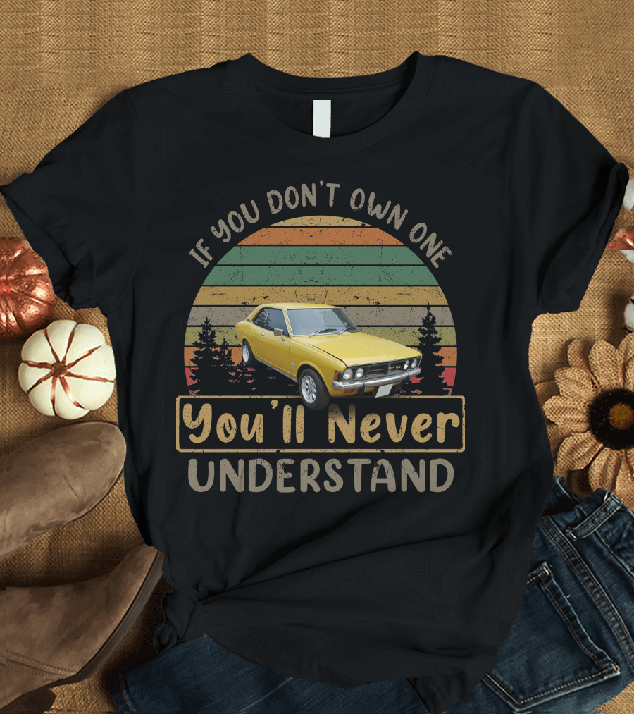 If You Don't Own One You'll Never Understand Dodge Colt T-Shirt