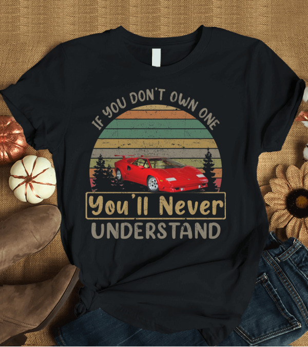 T-Shirt: 1989 Lamborghini Countach If You Don't Own One You'll Never Understand T-Shirt 1989 Lamborghini Countach If You Don't Own One You'll Never Understand T-Shirt