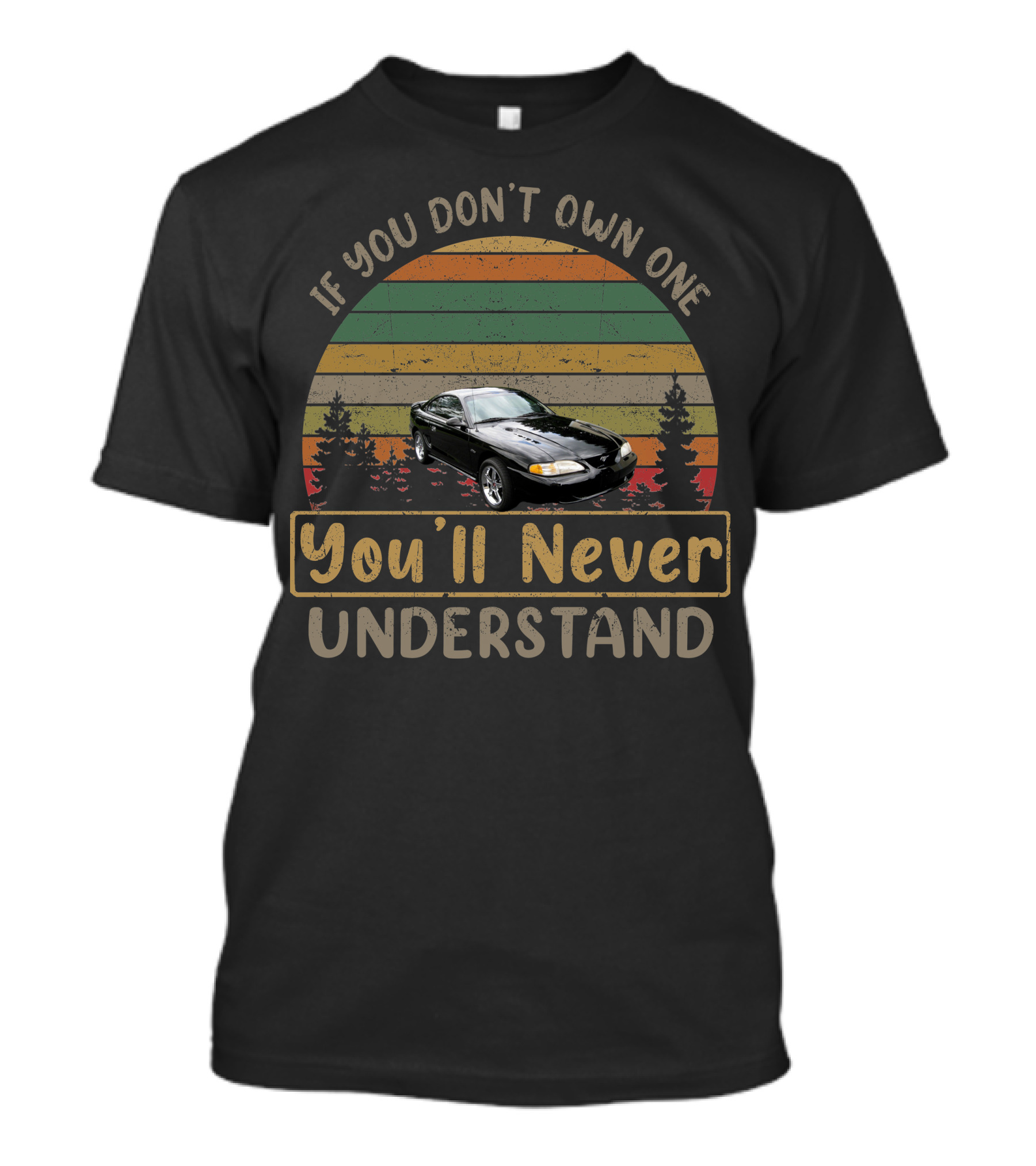 If You Don't Own One 1996 Ford Mustang GT You'll Never Understand T-Shirt
