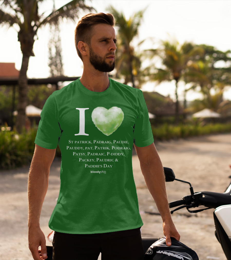 I Love St Patrick Padraig Paudie Pauddy Pat Patrik Podraig Patsy Padraic P-Diddy Packey Paudric Paddie’s Day T-Shirt