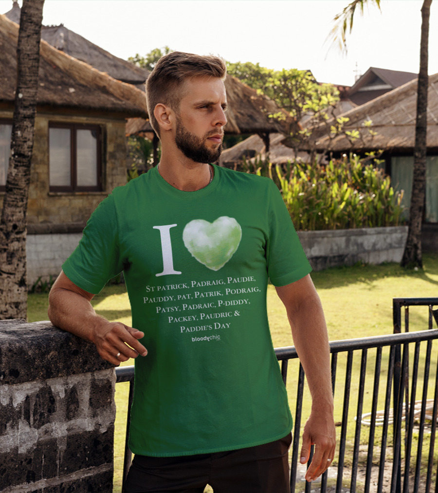 I Love St Patrick Padraig Paudie Pauddy Pat Patrik Podraig Patsy Padraic P-Diddy Packey Paudric Paddie’s Day T-Shirt
