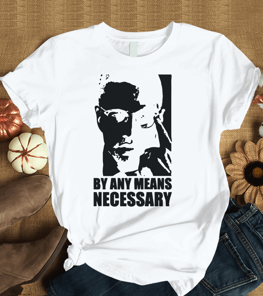 By Any Means Necessary Malcolm X T-Shirt