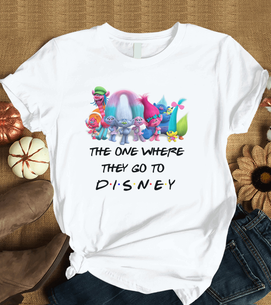 The One Where They Go To Disney Trolls Friends T-Shirt