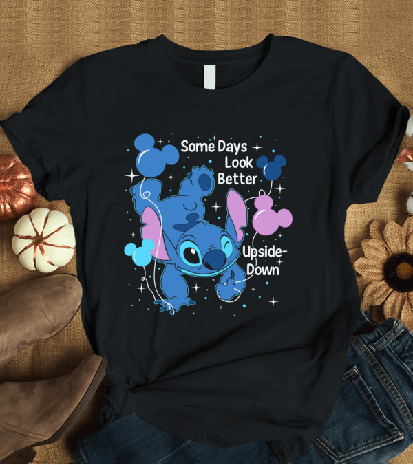 T-Shirt: Some Days Look Better Upside Down Stitch Disney T-Shirt Some Days Look Better Upside Down Stitch Disney T-Shirt