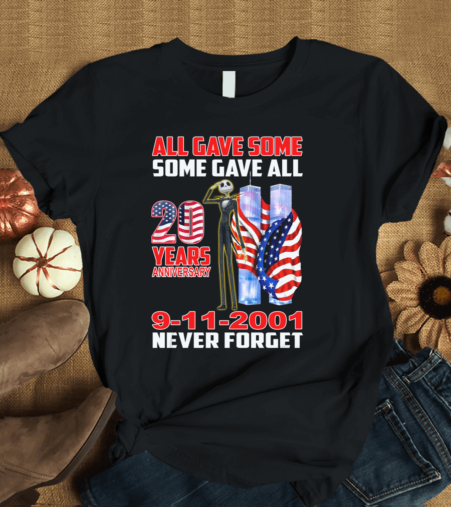 ALL GAVE SOME SOME GAVE ALL 9-11-2001 NEVER FORGET 20 YEARS ANNIVERSARY T-Shirt