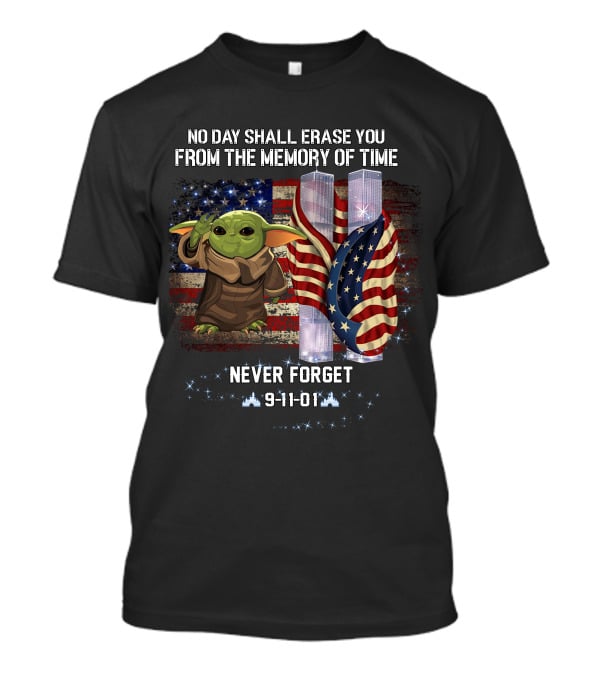No Day Shall Erase You Never Forget Baby Yoda 9-11-01 Patriot Day T-Shirt