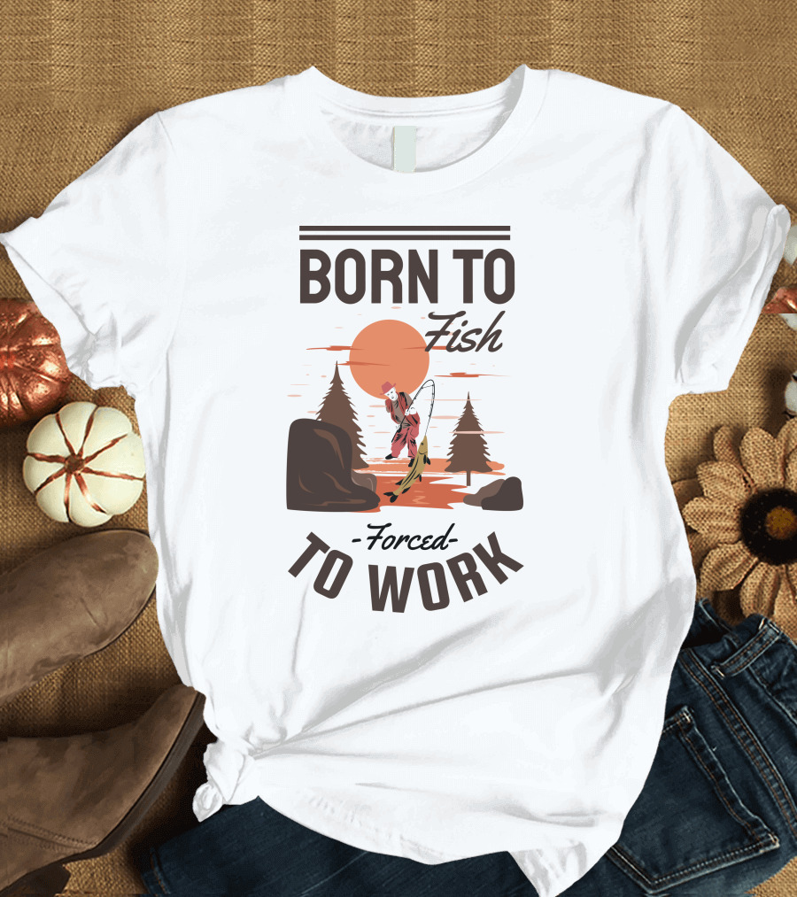 Born to Fish Forced to Work Fishing Sunset Scene with Angler and Trees T-Shirt