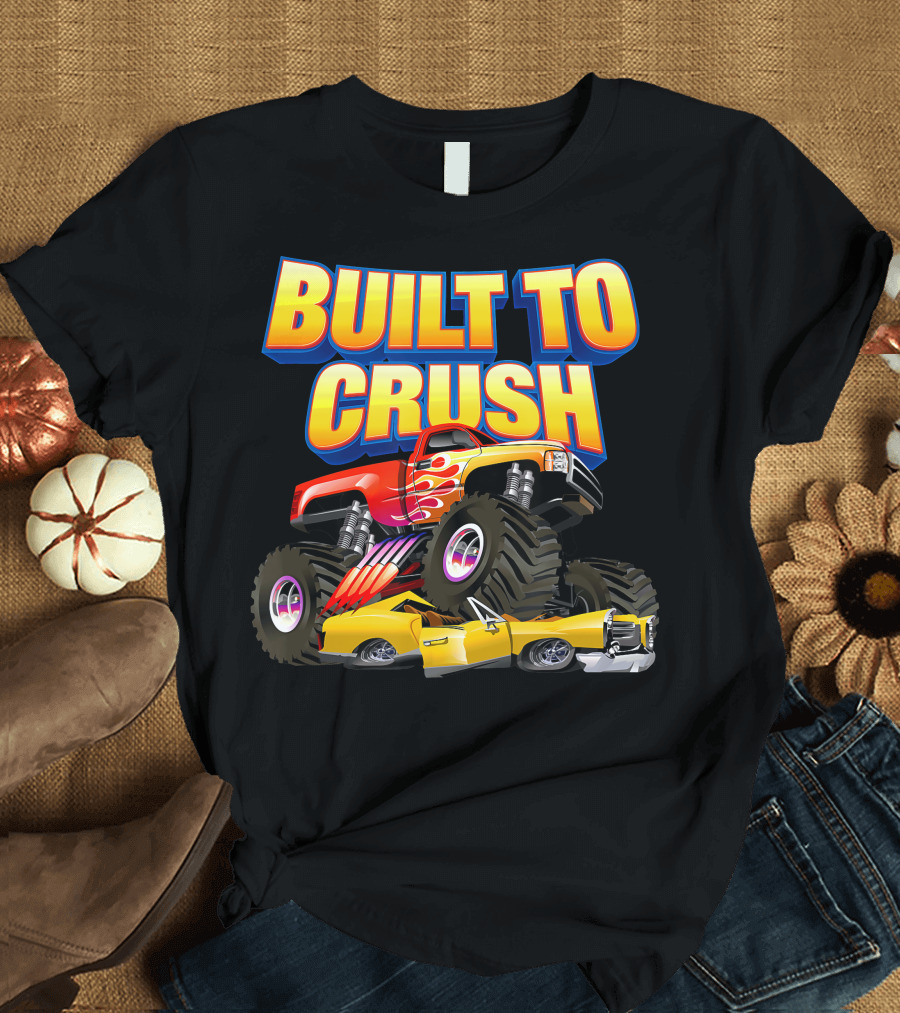BUILT TO CRUSH Monster Truck Flames Crushing Yellow Car T-Shirt