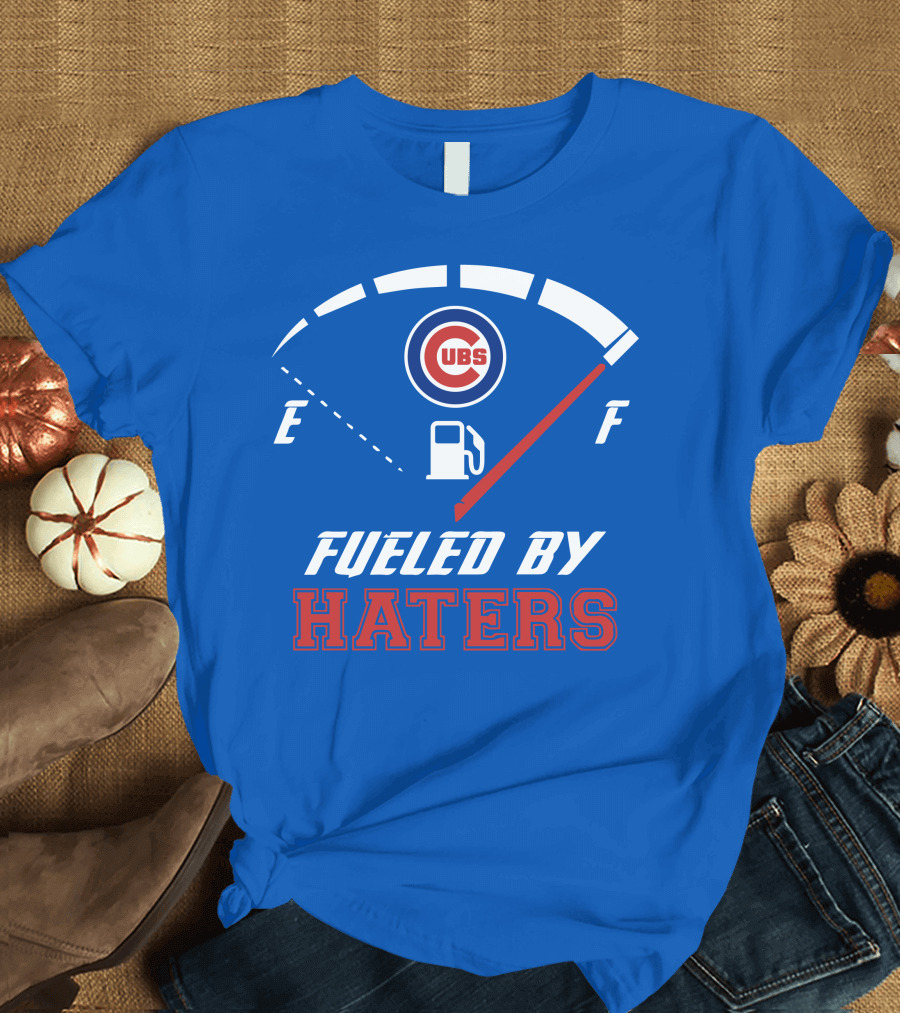Chicago Cubs Fueled by Haters Fuel Gauge T-Shirt